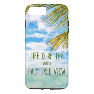 Life is Better with a Palm Tree View iPhone 7 Plus Case-Mate iPhone Case