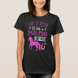 Life Is Better With A Paso Fino Horse T-Shirt