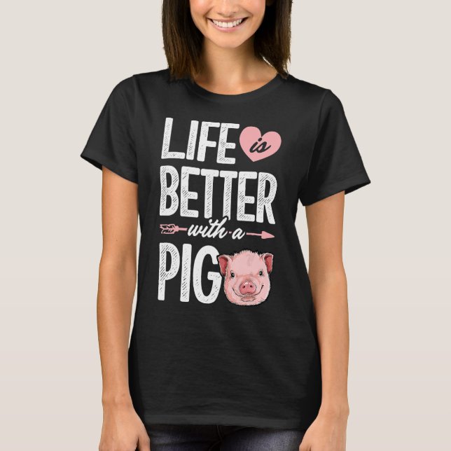 Life Is Better With A Pig Women Farmer Farm Gifts T-Shirt (Front)
