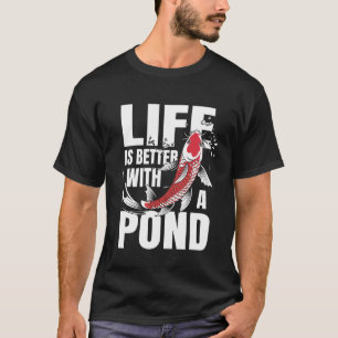 Life is Better with A Pond Funny Japanese Koi Fish T-Shirt