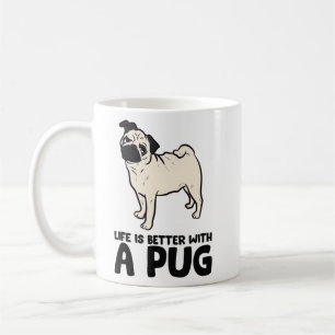 Life Is Better With A Pug   Coffee Mug