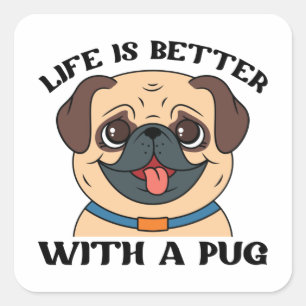Life Is Better With A Pug Square Sticker