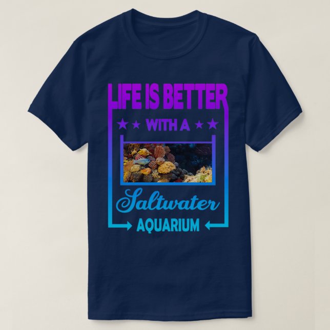 Life is better with a Saltwater Aquarium Classic T T-Shirt (Design Front)