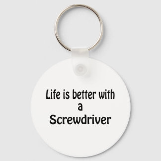 Life Is Better With A Screwdriver Keychain