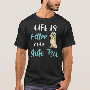 Life Is Better With A Shih Tzu  Shih Tzu Mom Dog M T-Shirt
