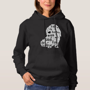 Life Is Better With A Shih Tzu To Love Hoodie