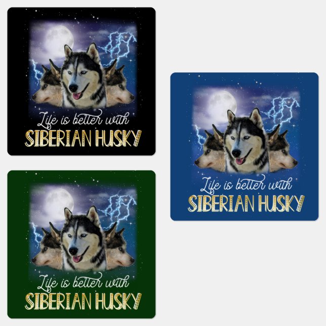 Life Is Better With A Siberian Husky  (Group)