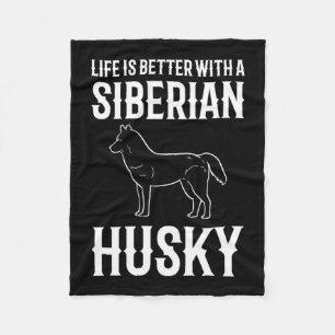 Life Is Better With A Siberian Husky Dog Fleece Blanket
