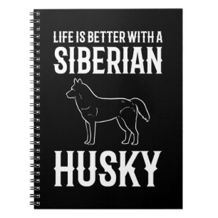 Life Is Better With A Siberian Husky Dog Notebook