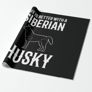 Life Is Better With A Siberian Husky Dog Wrapping Paper