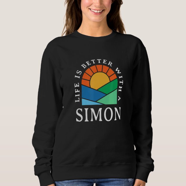 Life Is Better With A Simon Name Personalized Nick Sweatshirt (Front)