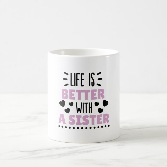 Life Is Better With A Sister Coffee Mug (Center)