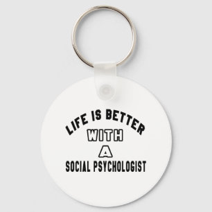 Life Is Better With A Social psychologist. Keychain