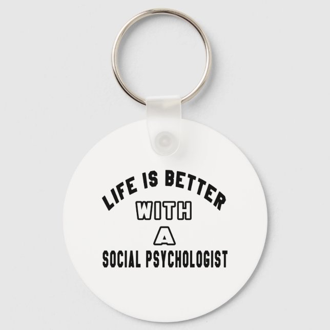 Life Is Better With A Social psychologist. Keychain (Front)