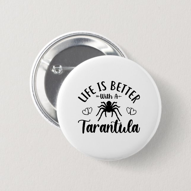 Life is better with a Tarantula Quote Spider 2 Inch Round Button (Front & Back)