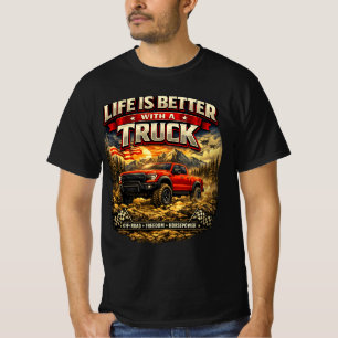 Life is better with a truck T-Shirt