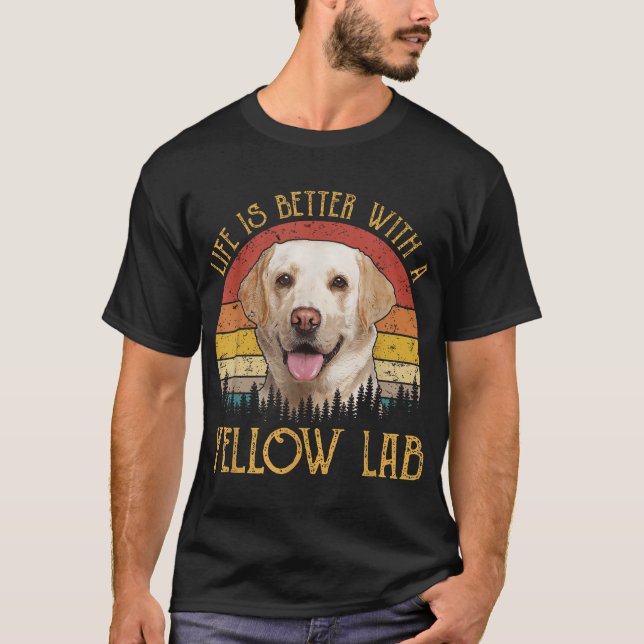  Life Is Better With A Yellow Lab Dog Labrador  T-Shirt (Front)
