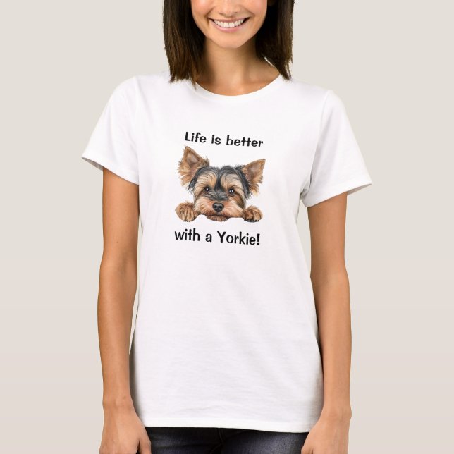 Life is better with a yorkie T-Shirt (Front)