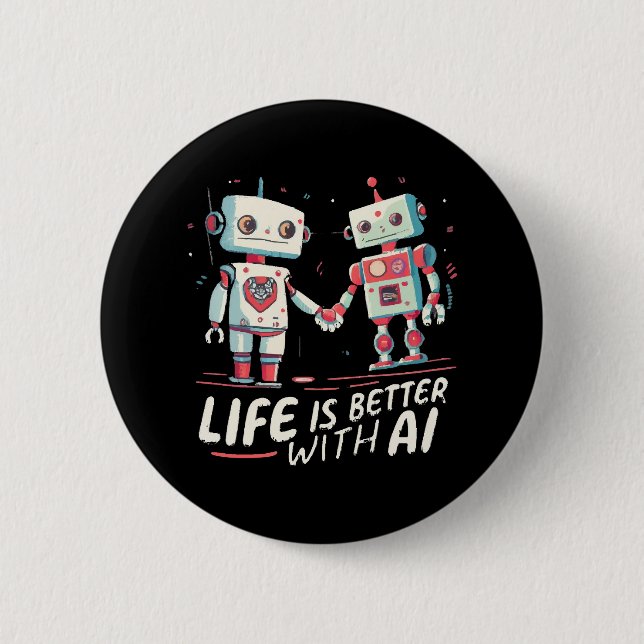 Life is better with AI 2 Inch Round Button (Front)