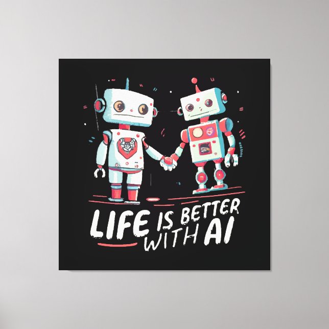 Life is better with AI Canvas Print (Front)