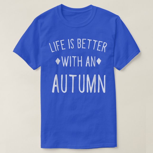 Life is Better with an Autumn Personalized Name Cu T-Shirt (Design Front)