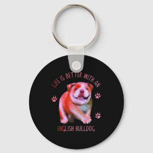 Life Is Better With An English Bulldog Funny Puppy Keychain