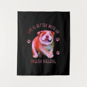 Life Is Better With An English Bulldog Funny Puppy Tapestry
