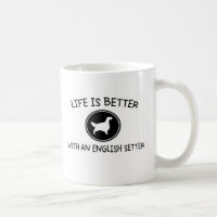 Life is Better with an English Setter
