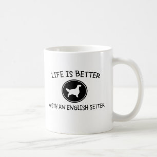 Life is Better with an English Setter Coffee Mug