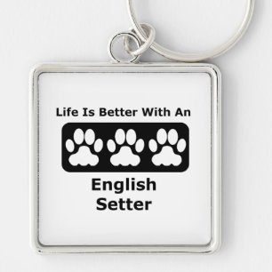 Life Is Better With An English Setter Keychain