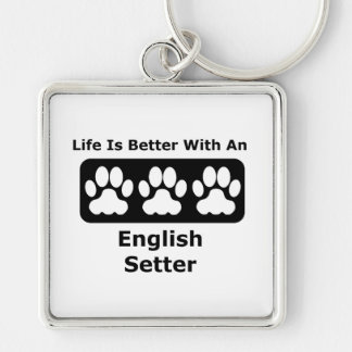 Life Is Better With An English Setter Keychain