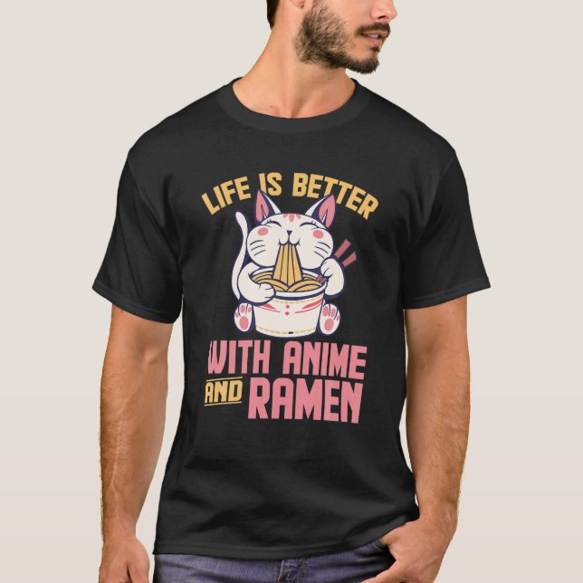 Life Is Better With Anime And Ramen Funny Kawaii C T-Shirt (Front)