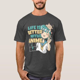 Life Is Better With Anime Anime Lover Anime gift T-Shirt
