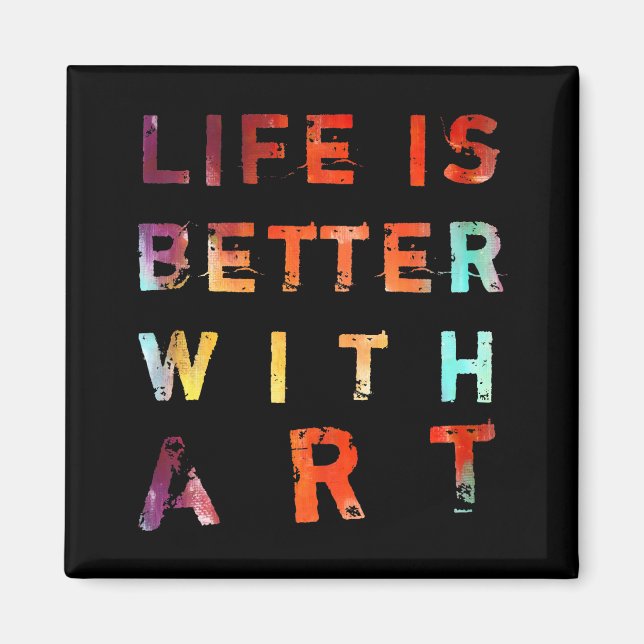 Life Is Better With Art Magnet (Front)