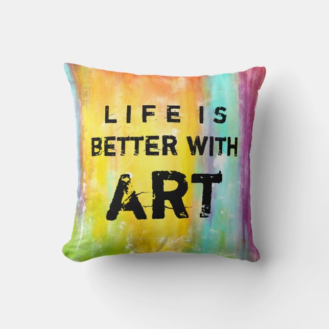 Life Is Better With Art Throw Pillow (Front)
