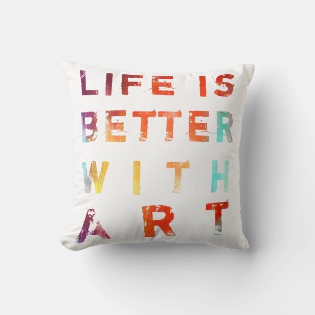 Life Is Better With Art Throw Pillow (Front)