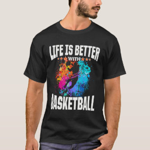 Life Is Better With Basketball Coach Gift Funny Ba T-Shirt