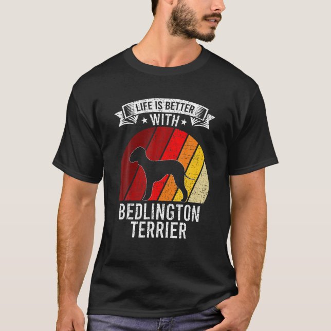 Life Is Better With Bedlington Terrier Dog Lovers T-Shirt (Front)