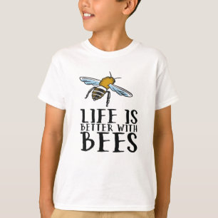 Life Is Better With Bees T-Shirt