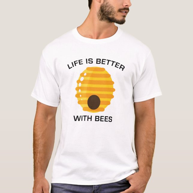 Life Is Better With Bees T-Shirt (Front)