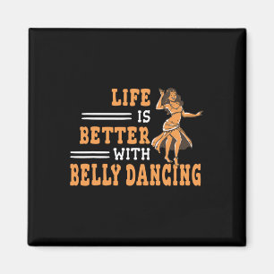 Life Is Better With Belly Dancing Shimmies For Wom Magnet