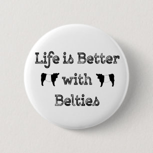 Life is Better with Belties Belted Galloway Cows 2 Inch Round Button