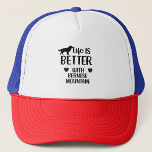 Life is better with bernese Dog, Bernese Lover Trucker Hat