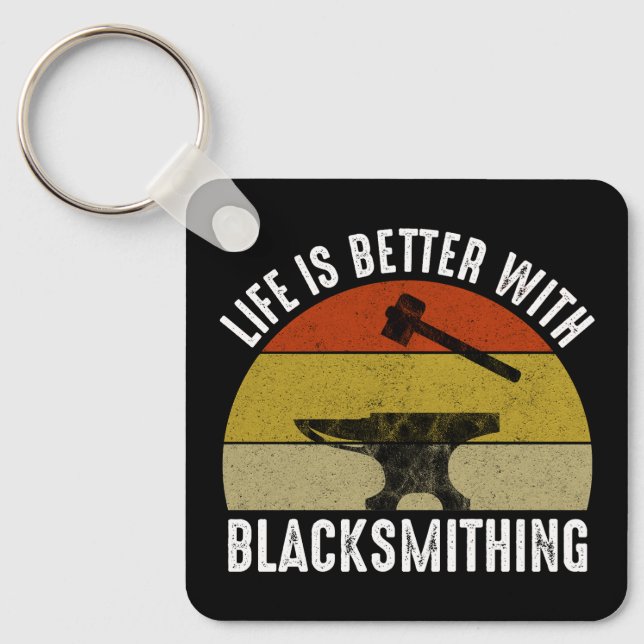 Life Is Better With Blacksmithing Keychain (Front)
