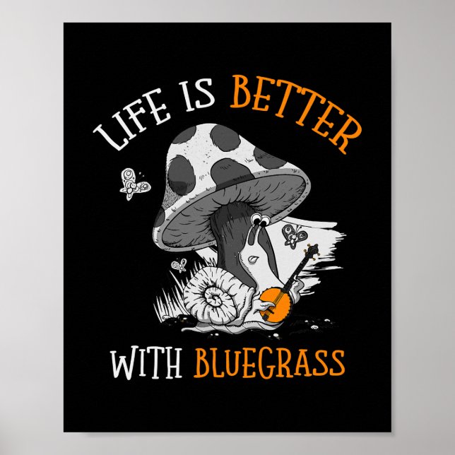 Life is better with bluegrass for a Banjo Player Poster (Front)