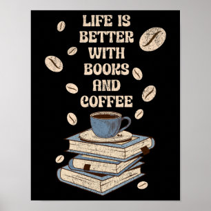 Life is better with books and coffee poster