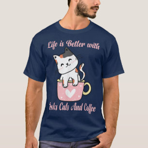 Life Is Better With Books Cats And Coffee Funny Sh T-Shirt