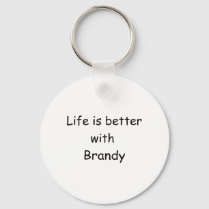 Life Is Better With Brandy Keychain