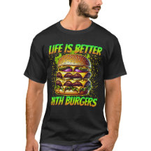 life is better with burgers
