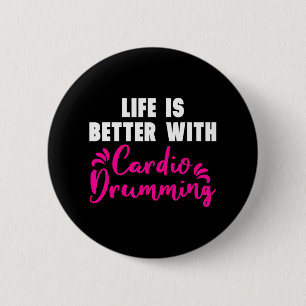 'Life is Better With Cardio Drumming' Cardio 2 Inch Round Button